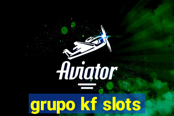 grupo kf slots